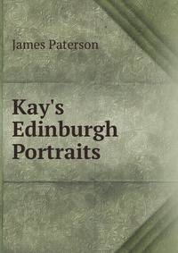 Kay's Edinburgh Portraits