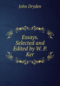 Essays. Selected and Edited by W. P. Ker