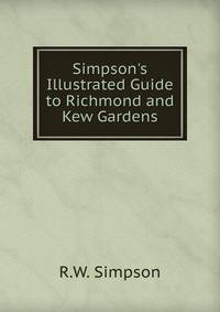 Simpson's Illustrated Guide to Richmond and Kew Gardens