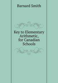 Key to Elementary Arithmetic, for Canadian Schools