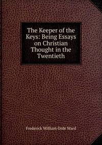 The Keeper of the Keys: Being Essays on Christian Thought in the Twentieth