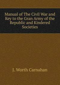 Manual of The Civil War and Key to the Gran Army of the Republic and Kindered Societies