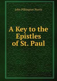 A Key to the Epistles of St. Paul