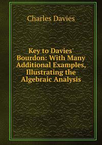 Key to Davies' Bourdon: With Many Additional Examples, Illustrating the Algebraic Analysis