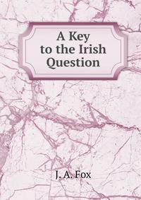 A Key to the Irish Question
