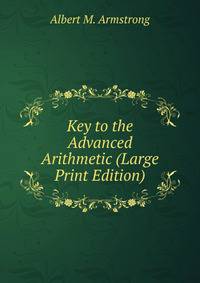 Key to the Advanced Arithmetic (Large Print Edition)