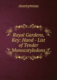 Royal Gardens, Key: Hand - List of Tender Monocotyledons