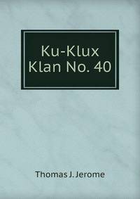 Ku-Klux Klan No. 40.
