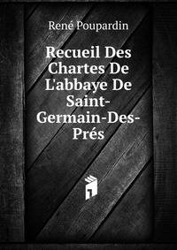 Recueil Des Chartes De L'abbaye De Saint-Germain-Des-Pr?s