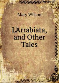 L'Arrabiata, and Other Tales