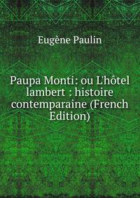 Paupa Monti: ou L'h?tel lambert : histoire contemparaine (French Edition)