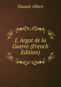 L' Argot de la Guerre (French Edition)