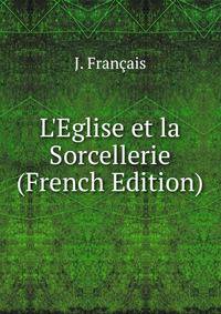 L'Eglise et la Sorcellerie (French Edition)