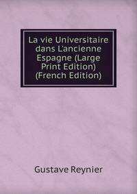 La vie Universitaire dans L'ancienne Espagne (Large Print Edition) (French Edition)