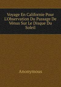 Voyage En Californie Pour L'Observation Du Passage De V?nus Sur Le Disque Du Soleil.
