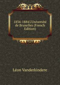 1834-1884 L'Universit? de Bruxelles (French Edition)
