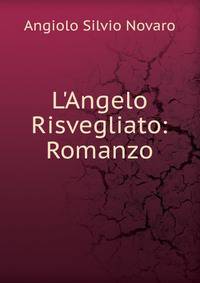 L'Angelo Risvegliato: Romanzo