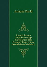 Journal de mon Troisi?me Voyage d'exploration dans l'empire Chinois, Tome Second (French Edition)