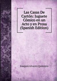 Las Casas De Carton: Juguete Comico en un Acto y en Prosa (Spanish Edition)