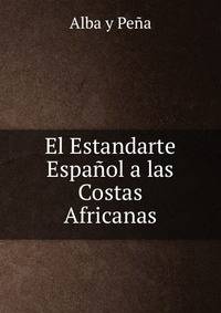El Estandarte Espanol a las Costas Africanas