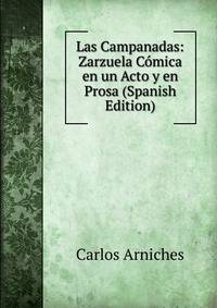 Las Campanadas: Zarzuela Comica en un Acto y en Prosa (Spanish Edition)