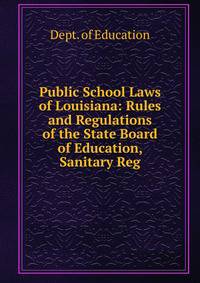 Public School Laws of Louisiana: Rules and Regulations of the State Board of Education, Sanitary Reg
