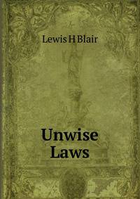 Unwise Laws