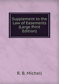 Supplement to the Law of Easements (Large Print Edition)