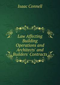 Law Affecting Building Operations and Architects' and Builders' Contracts