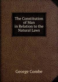 The Constitution of Man in Relation to the Natural Laws