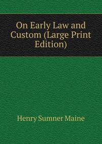 On Early Law and Custom (Large Print Edition)