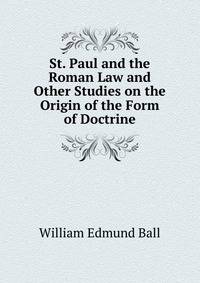 St. Paul and the Roman Law and Other Studies on the Origin of the Form of Doctrine
