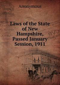 Laws of the State of New Hampshire, Passed January Session, 1911