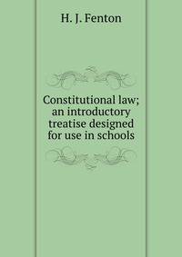 Constitutional law; an introductory treatise designed for use in schools