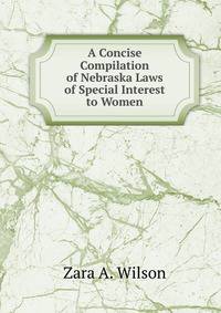 A Concise Compilation of Nebraska Laws of Special Interest to Women