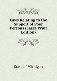 Laws Relating to the Support of Poor Persons (Large Print Edition)
