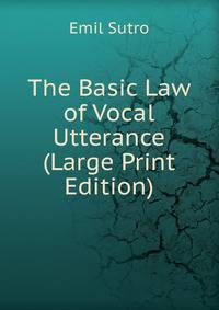 The Basic Law of Vocal Utterance (Large Print Edition)