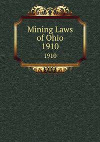 Mining Laws of Ohio. 1910