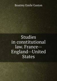 Studies in constitutional law. France--England--United States.