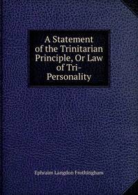 A Statement of the Trinitarian Principle, Or Law of Tri-Personality