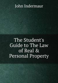 The Student's Guide to The Law of Real &amp; Personal Property