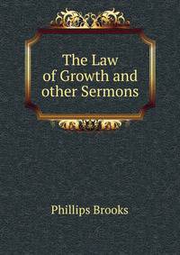 The Law of Growth and other Sermons