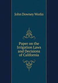Paper on the Irrigation Laws and Decisions of California