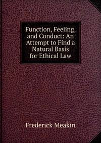 Function, Feeling, and Conduct: An Attempt to Find a Natural Basis for Ethical Law