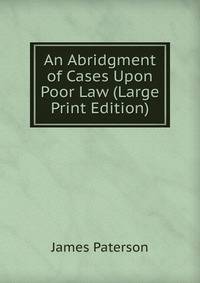 An Abridgment of Cases Upon Poor Law (Large Print Edition)