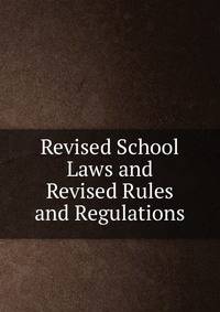 Revised School Laws and Revised Rules and Regulations