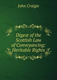 Digest of the Scottish Law of Conveyancing: Heritable Rights