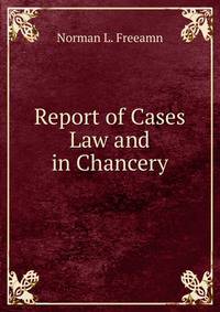 Report of Cases Law and in Chancery