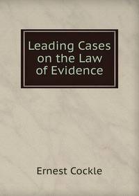 Leading Cases on the Law of Evidence