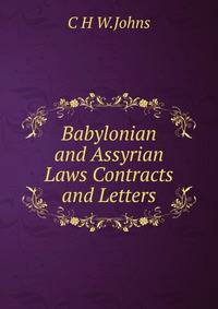 Babylonian and Assyrian Laws Contracts and Letters